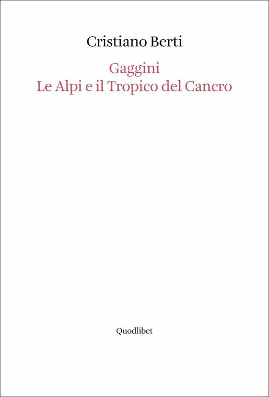 Gaggini. Le Alpi e il tropico del cancro - Cristiano Berti - copertina