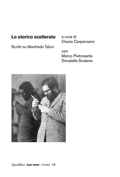 Lo storico scellerato. Scritti su Manfredo Tafuri - copertina