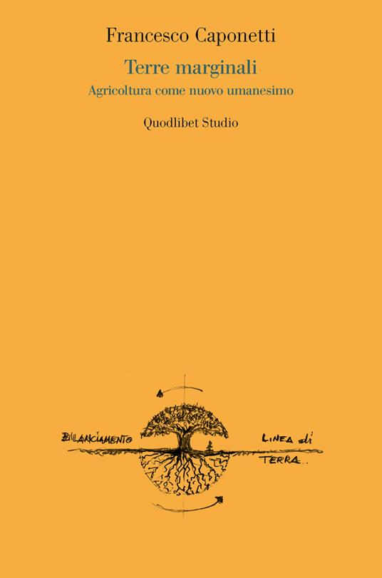 Terre marginali. Agricoltura come nuovo umanesimo - Francesco Caponetti - copertina