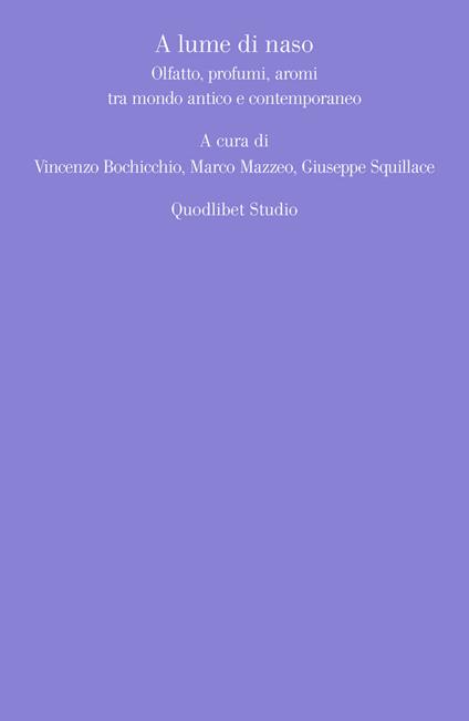 A lume di naso. Olfatto, profumi, aromi tra mondo antico e contemporaneo - copertina