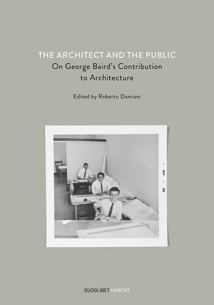 The architect and the public. On George Baird's contribution to architecture - copertina