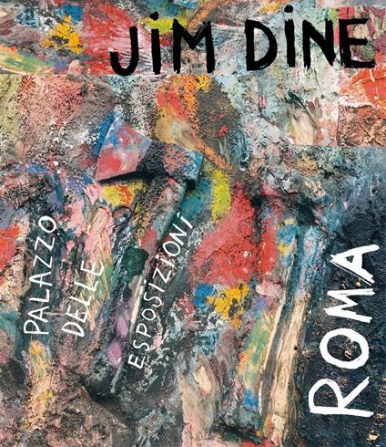 Jim Dine. Catalogo della mostra (Roma, 15 febbraio-2 giugno 2020). Ediz. italiana e inglese - copertina