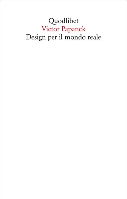 Design per il mondo reale. Ecologia umana e cambiamento sociale - Victor Papanek - copertina