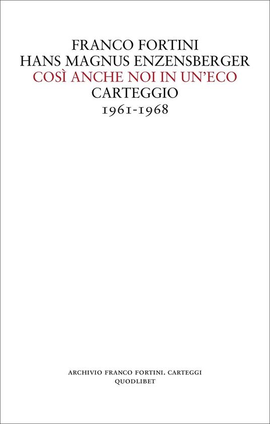 Così anche noi in un'eco. Carteggio 1961-1968 - Franco Fortini,Hans Magnus Enzensberger - copertina