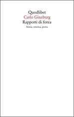 Rapporti di forza. Storia, retorica, prova