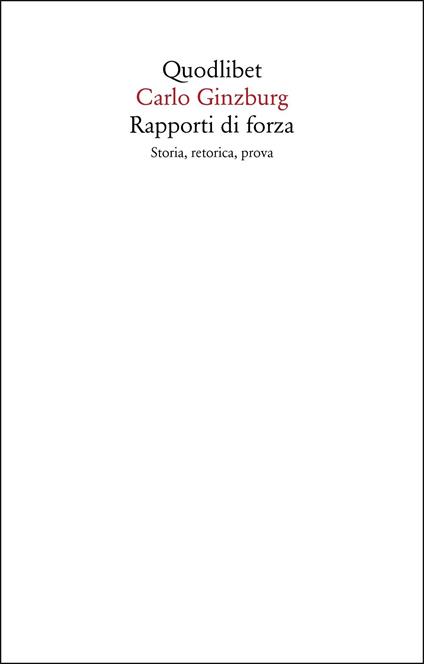 Rapporti di forza. Storia, retorica, prova - Carlo Ginzburg - copertina