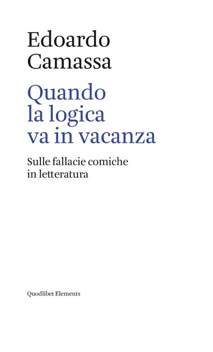 Quando la logica va in vacanza. Sulle fallacie comiche in letteratura - Edoardo Camassa - ebook