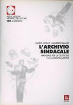 L'archivio sindacale. Manuale per la gestione e la classificazione