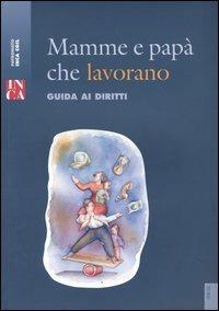 Mamme e papà che lavorano. Guida ai diritti - copertina