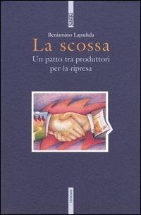 La scossa. Un patto tra produttori per la ripresa - Beniamino Lapadula - copertina