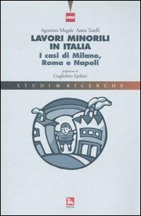 Lavori minorili in Italia. I casi di Milano, Roma e Napoli - Agostino Megale,Anna Teselli - copertina