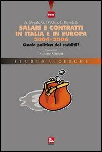 Salari e contratti in Italia e in Europa 2004-2006. Quale politica dei redditi? - Agostino Megale,Giuseppe D'Aloia,Lorenzo Birindelli - copertina