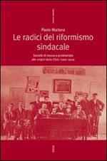 Le radici del riformismo sindacale. Società di massa e proletariato alle origini della CGdL (1901-1914)