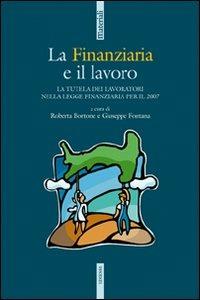 La Finanziaria e il lavoro. La tutela dei lavoratori nella legge Finanziaria per il 2007 - copertina