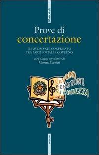 Prove di concertazione. Il lavoro nel confronto tra le parti sociali e governo - copertina