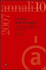 Annali. Archivio audiovisivo del movimento operaio e democratico (2007). Vol. 10: I documenti cartacei e iconografici nel processo produttivo degli audiovisivi. Uso e conservazione