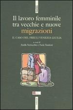 Il lavoro femminile. Tra vecchie e nuove migrazioni. Il caso del Friuli Venezia Giulia