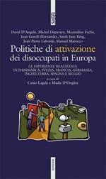 Politiche di attivazione dei disoccupati in Europa. Le esperienze realilzzate in Belgio, Danimarca, Francia, Germania, Inghilterra, Spagna e Svezia