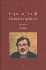 Peppino Trulli. L'idealista pragmatico