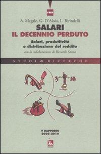 Salari, il decennio perduto. Salari, produttività e distribuzione del reddito. V rapporto 2008-2010 - Agostino Megale,Giovanni Mottura,Emanuele Galossi - 3