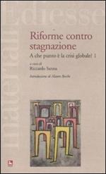 Riforme contro stagnazione. A che punto è la crisi globale?. Vol. 1