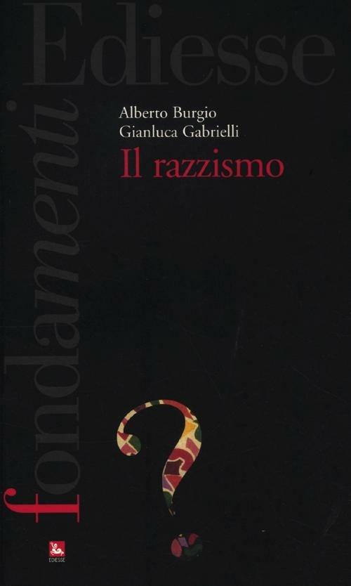 Il razzismo - Alberto Burgio,Gianluca Gabrielli - copertina