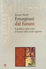 Emarginati dal futuro. Il problema della scelta al termine delle scuole superiori