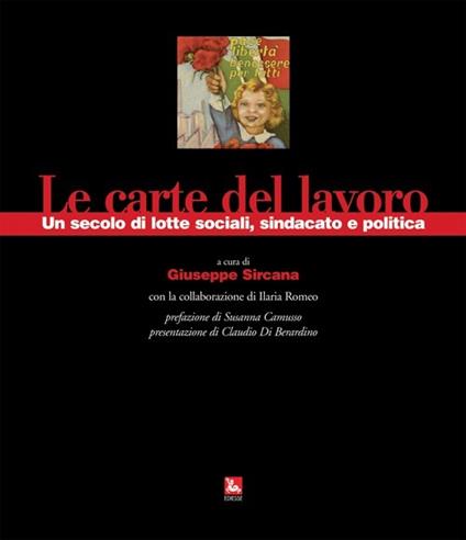 Le carte del lavoro. Un secolo di lotte sociali, sindacato e politica - copertina