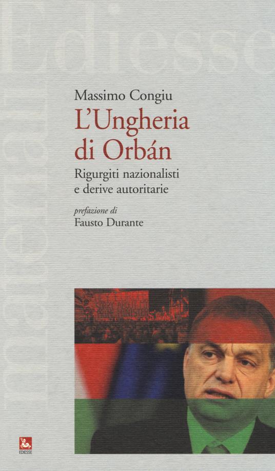 L' Ungheria di Orbán. Rigurgiti nazionalisti e derive autoritarie - Massimo Congiu - copertina