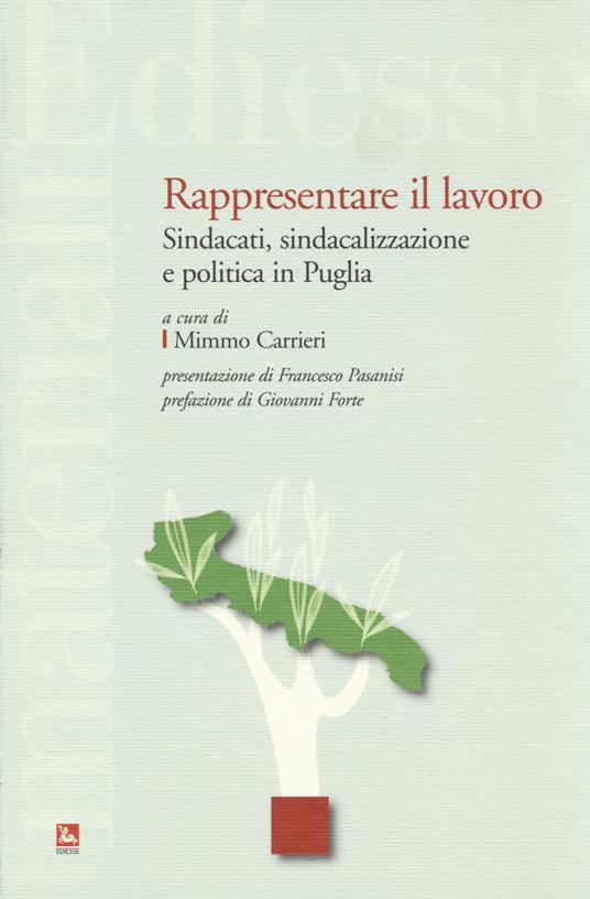 Rappresentare il lavoro. Sindacati, sindacalizzazione e politica in Puglia - copertina