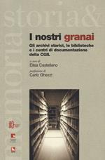 I nostri granai. Gli archivi storici, le biblioteche e i centri di documentazione della CGIL