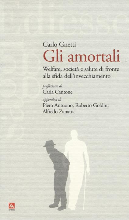 Gli amortali. Welfare, società e salute di fronte alla sfida dell'invecchiamento - Carlo Gnetti - copertina