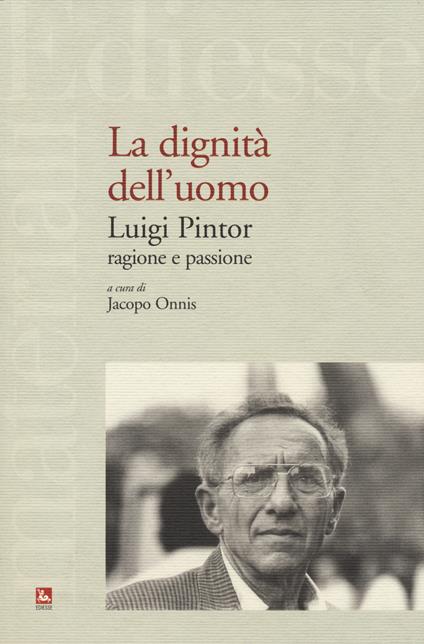 La dignità dell'uomo. Luigi Pintor, ragione e passione - copertina