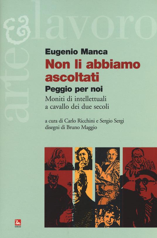 Non li abbiamo ascoltati. Peggio per noi. Moniti di intellettuali a cavallo dei due secoli - Eugenio Manca - copertina