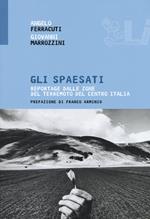 Gli spaesati. Reportage dalle zone del terremoto del Centro Italia