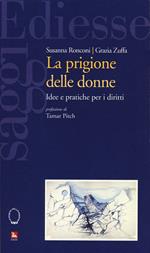 La prigione delle donne. Idee e pratiche per i diritti