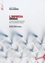 L'impresa grigia. Le infiltrazioni mafiose nell'economia legale. Un'indagine sociologico-giuridica