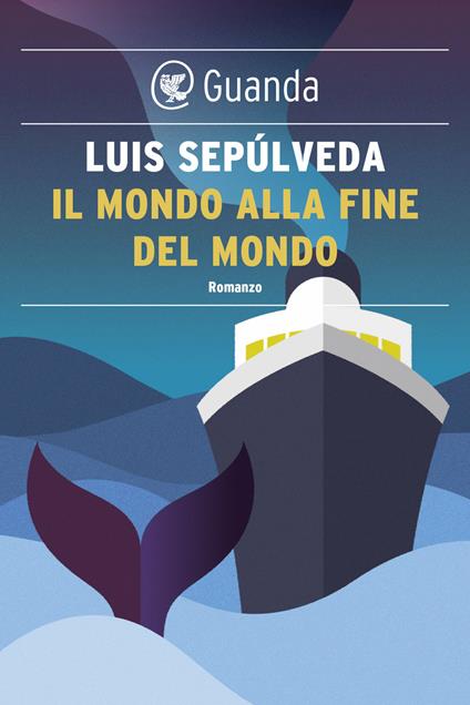 Il mondo alla fine del mondo - Luis Sepúlveda,Ilide Carmignani - ebook