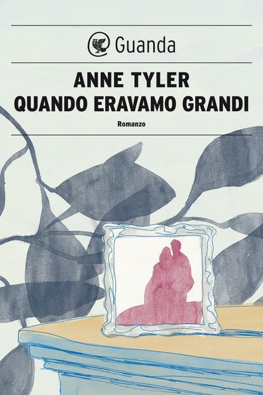 Quando eravamo grandi - Anne Tyler,Laura Pignatti - ebook