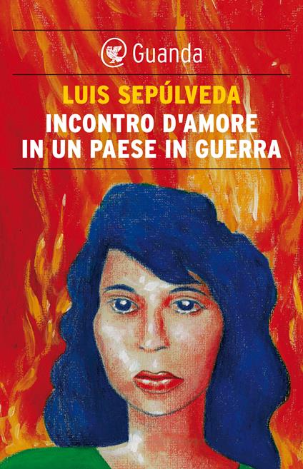 Incontro d'amore in un paese in guerra - Luis Sepúlveda,Ilide Carmignani - ebook