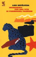 Ingredienti per una vita di formidabili passioni