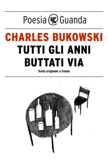 Tutti gli anni buttati via. Testo inglese a fronte - Charles Bukowski,Simona Viciani - ebook