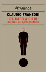 Da capo a piedi. Racconti del corpo moderno