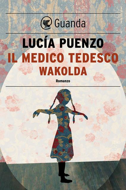 Il medico tedesco. Wakolda - Lucía Puenzo,Pino Cacucci - ebook