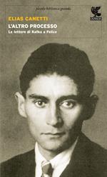 L'altro processo. Le lettere di Kafka a Felice