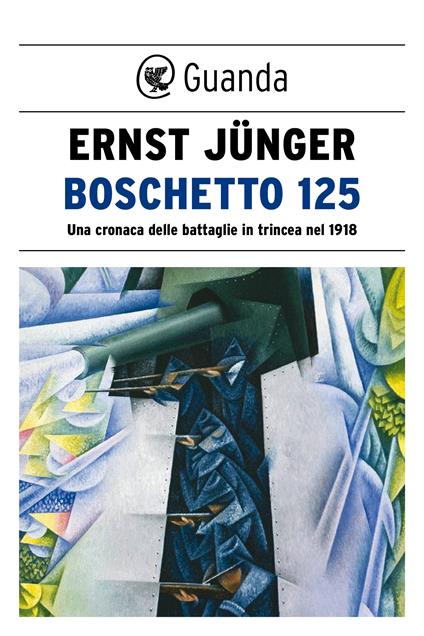 Boschetto 125. Una cronaca delle battaglie in trincea nel 1918 - Ernst Jünger,Alessandra Iadicicco - ebook