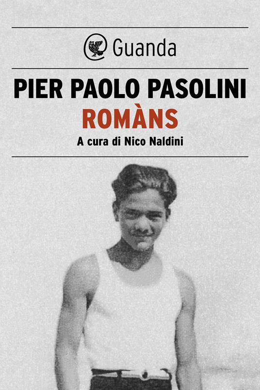 Romàns seguito da «Un articolo per il Progresso» e Operetta marina - Pier Paolo Pasolini,Nico Naldini - ebook