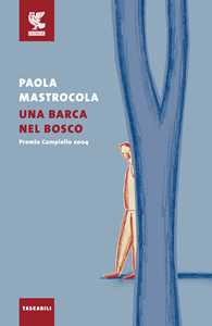 Libro Una barca nel bosco Paola Mastrocola