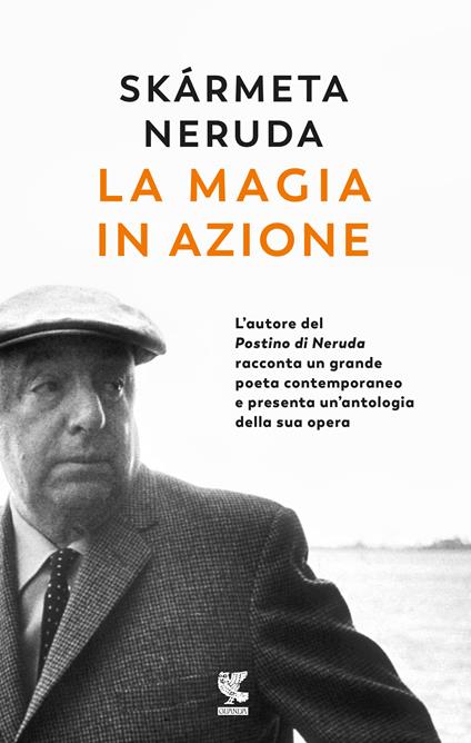 La magia in azione - Antonio Skármeta,Pablo Neruda - copertina