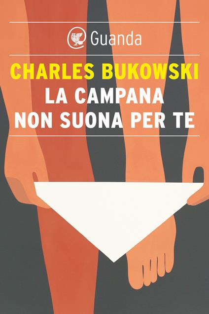 La campana non suona per te. I nuovi taccuini del vecchio sporcaccione - Charles Bukowski,Simona Viciani - ebook